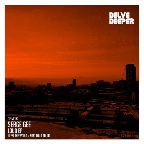 Serge Gee - Loud EP [DELVE157]